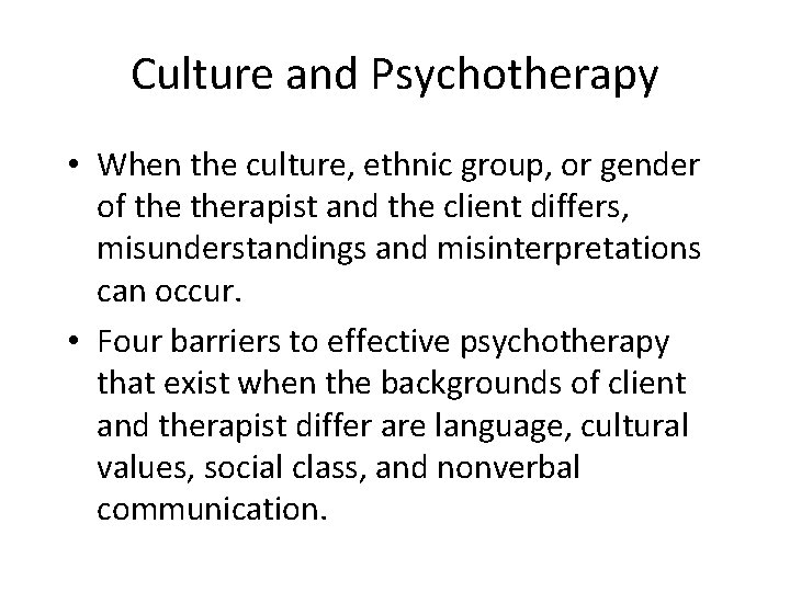 Culture and Psychotherapy • When the culture, ethnic group, or gender of therapist and