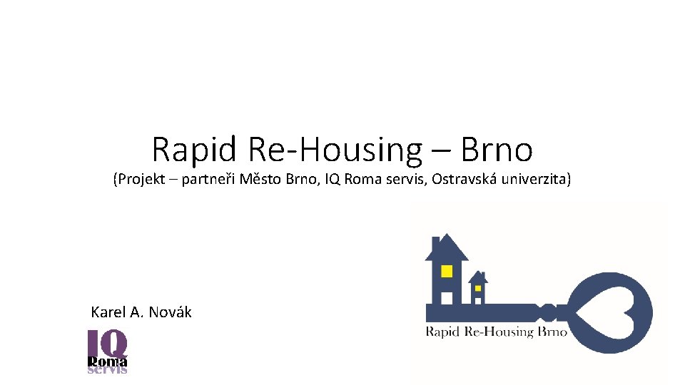 Rapid Re-Housing – Brno (Projekt – partneři Město Brno, IQ Roma servis, Ostravská univerzita)