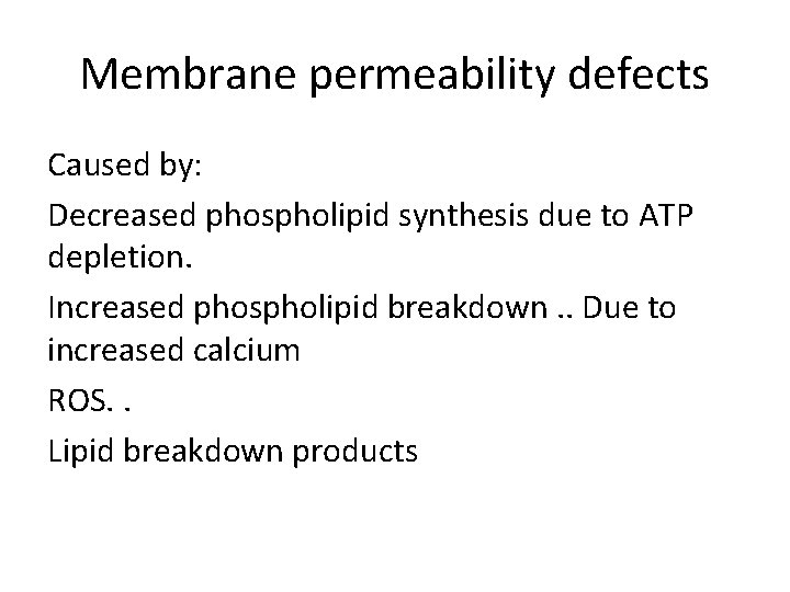 Membrane permeability defects Caused by: Decreased phospholipid synthesis due to ATP depletion. Increased phospholipid