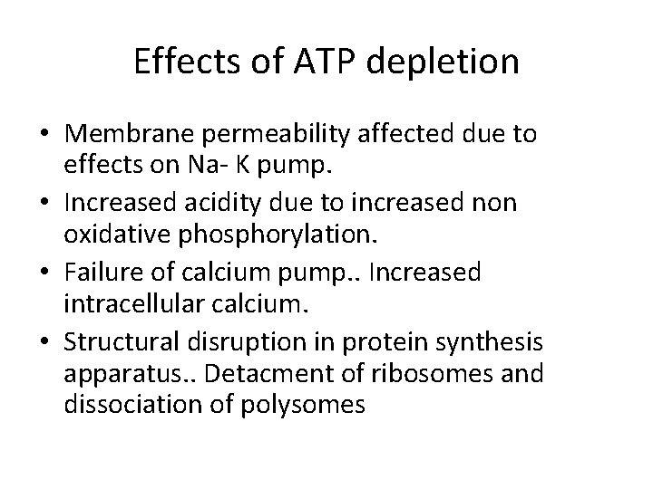 Effects of ATP depletion • Membrane permeability affected due to effects on Na- K