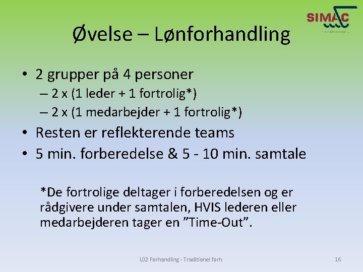 Øvelse – Lønforhandling • 2 grupper på 4 personer – 2 x (1 leder