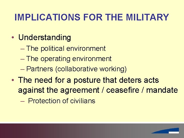 IMPLICATIONS FOR THE MILITARY • Understanding – The political environment – The operating environment