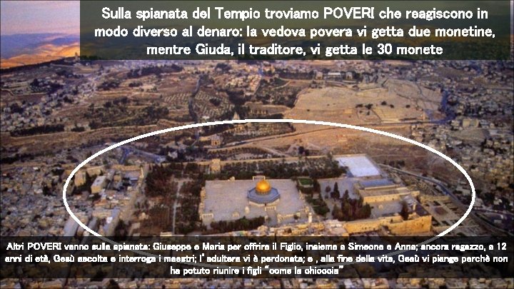 Sulla spianata del Tempio troviamo POVERI che reagiscono in modo diverso al denaro: la