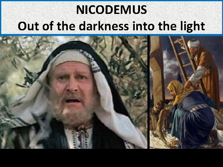 NICODEMUS Out of the darkness into the light 