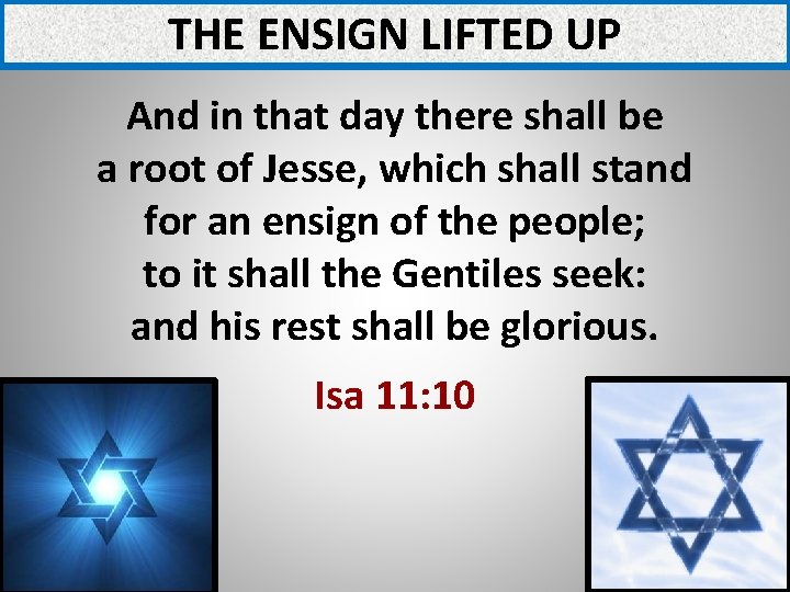 THE ENSIGN LIFTED UP And in that day there shall be a root of THE ENSIGN LIFTED UP And in that day there shall be a root of