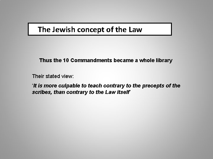 The Jewish concept of the Law Thus the 10 Commandments became a whole library