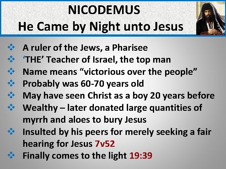 NICODEMUS He Came by Night unto Jesus A ruler of the Jews, a Pharisee