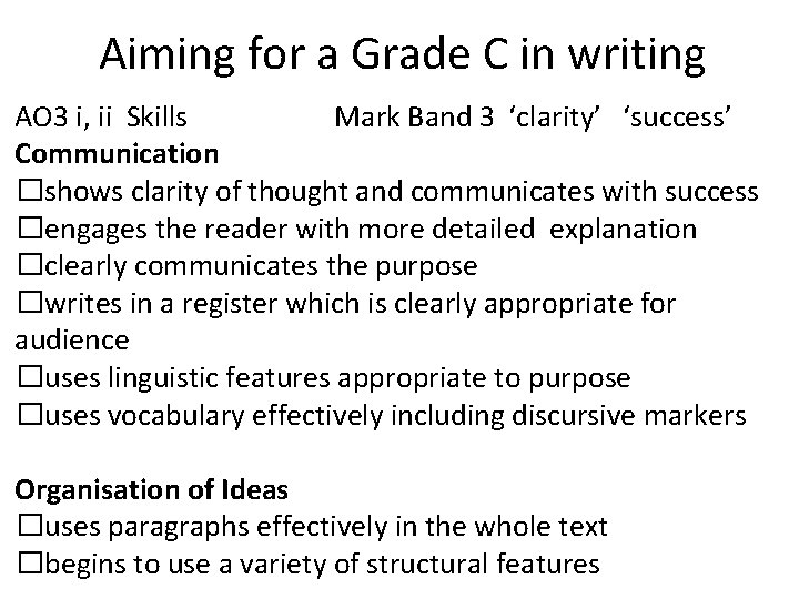 Aiming for a Grade C in writing AO 3 i, ii Skills Mark Band