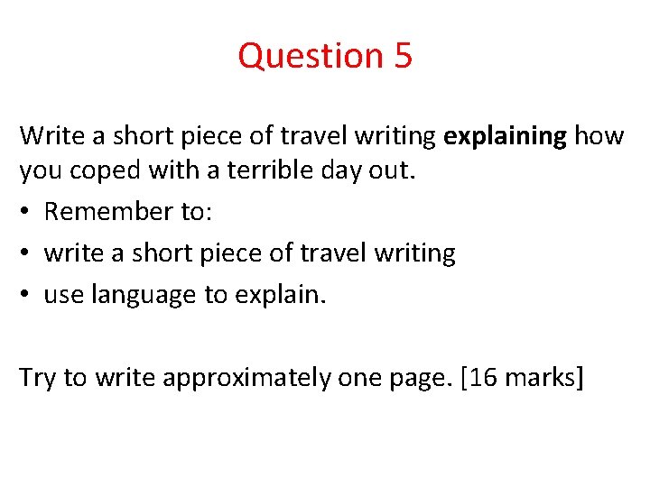 Question 5 Write a short piece of travel writing explaining how you coped with