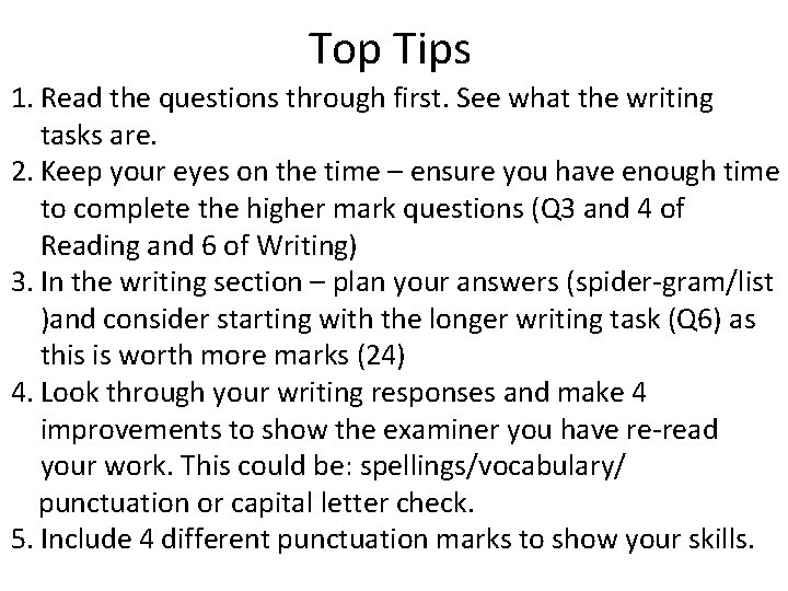 Top Tips 1. Read the questions through first. See what the writing tasks are.