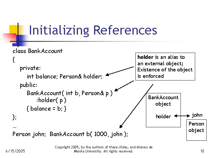 Initializing References class Bank. Account { private: int balance; Person& holder; public: Bank. Account(