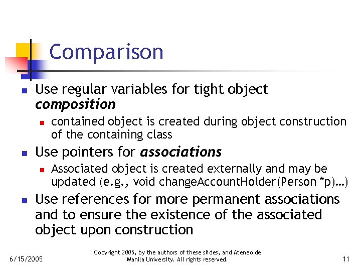 Comparison n Use regular variables for tight object composition n n Use pointers for