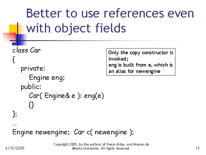 Better to use references even with object fields class Car Only the copy constructor