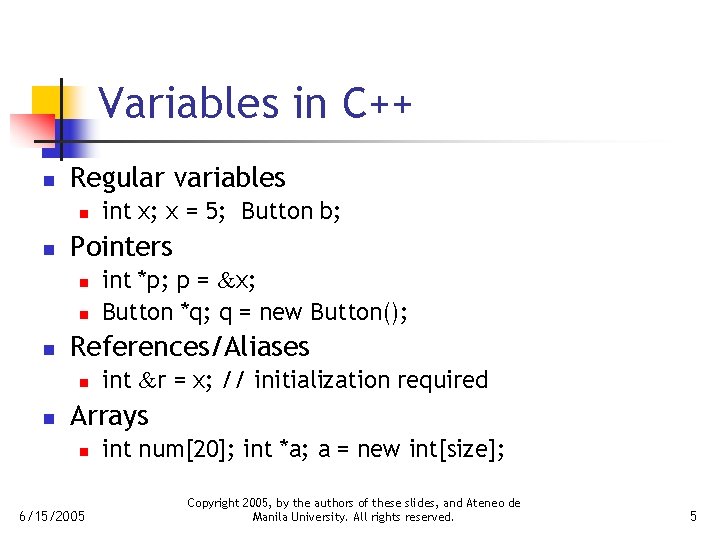 Variables in C++ n Regular variables n n Pointers n n n int *p;