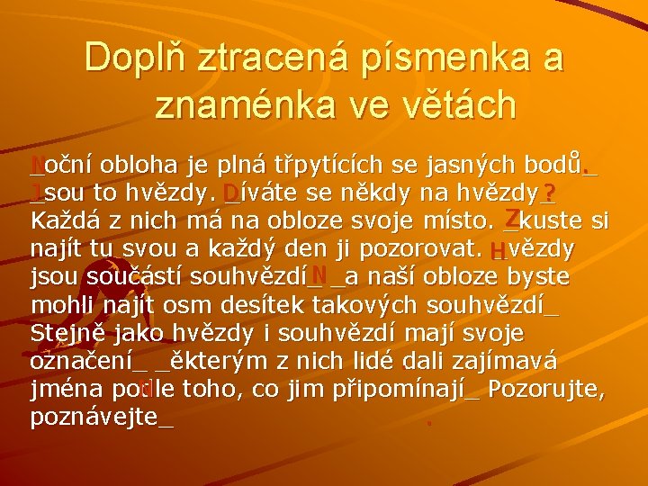 Doplň ztracená písmenka a znaménka ve větách N . _oční obloha je plná třpytících