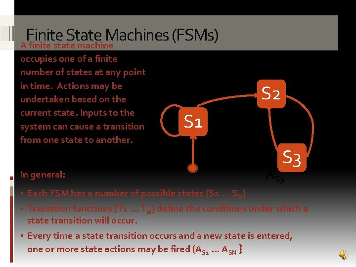 Finite State Machines (FSMs) A finite state machine occupies one of a finite number