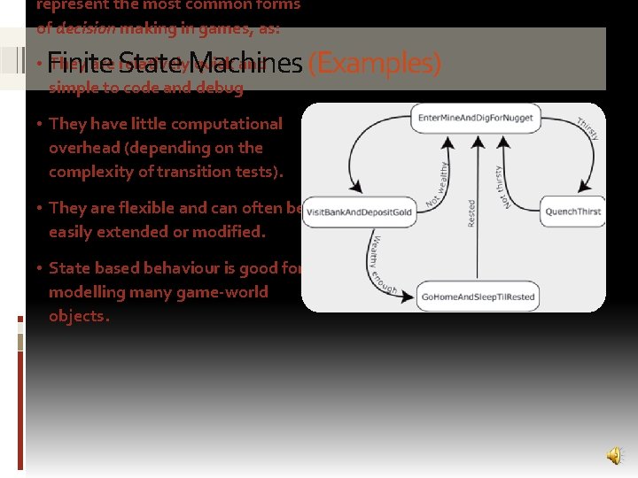 represent the most common forms of decision making in games, as: Finite State Machines