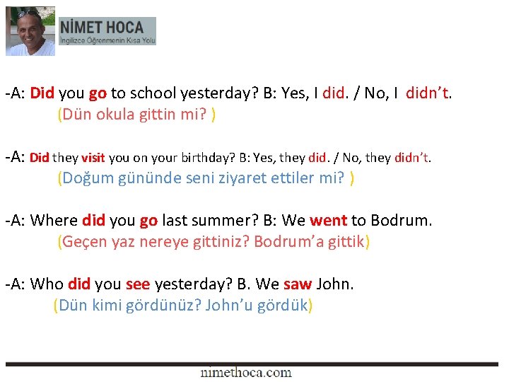 -A: Did you go to school yesterday? B: Yes, I did. / No, I -A: Did you go to school yesterday? B: Yes, I did. / No, I