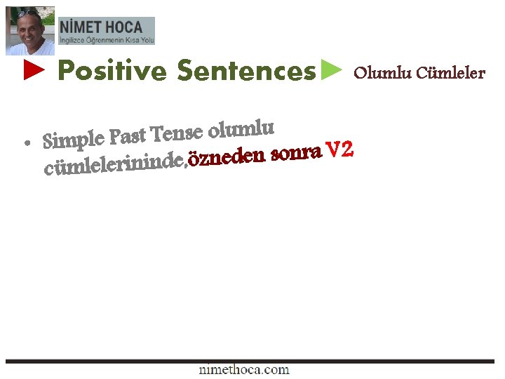 ► Positive Sentences► Olumlu Cümleler u l m u l o e s n ► Positive Sentences► Olumlu Cümleler u l m u l o e s n