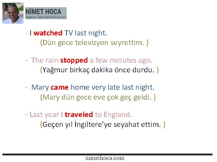 - I watched TV last night. (Dün gece televizyon seyrettim. ) - The rain - I watched TV last night. (Dün gece televizyon seyrettim. ) - The rain