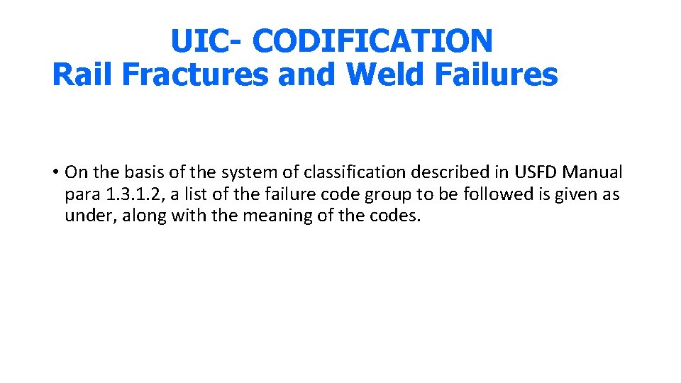 UIC- CODIFICATION Rail Fractures and Weld Failures • On the basis of the system