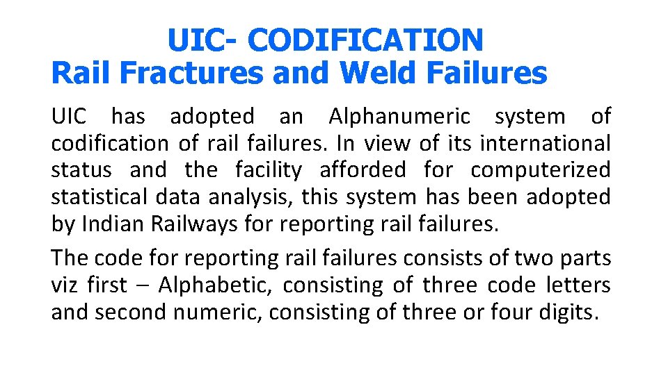 UIC- CODIFICATION Rail Fractures and Weld Failures UIC has adopted an Alphanumeric system of