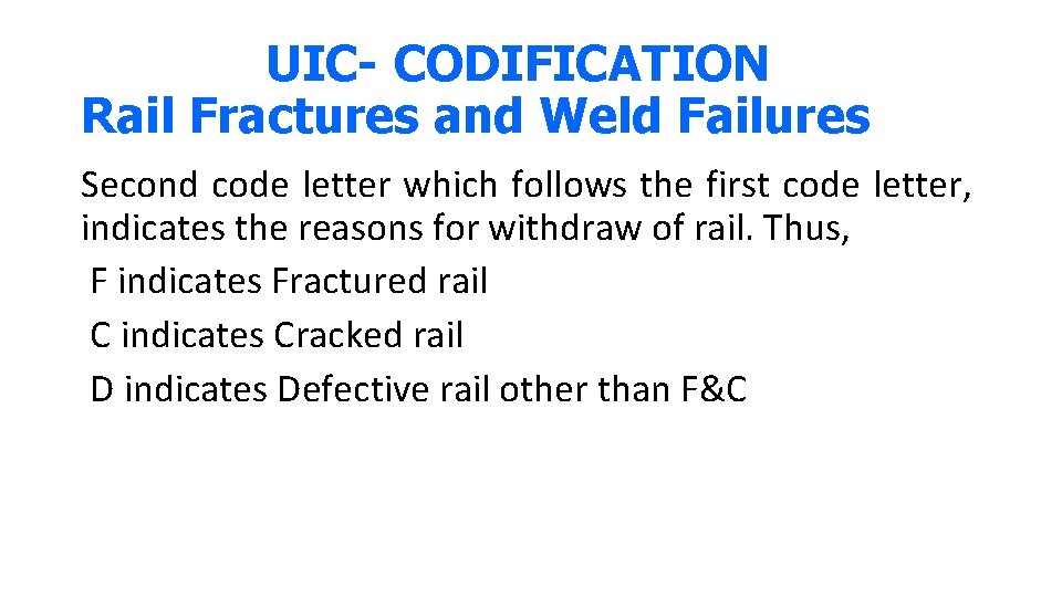 UIC- CODIFICATION Rail Fractures and Weld Failures Second code letter which follows the first