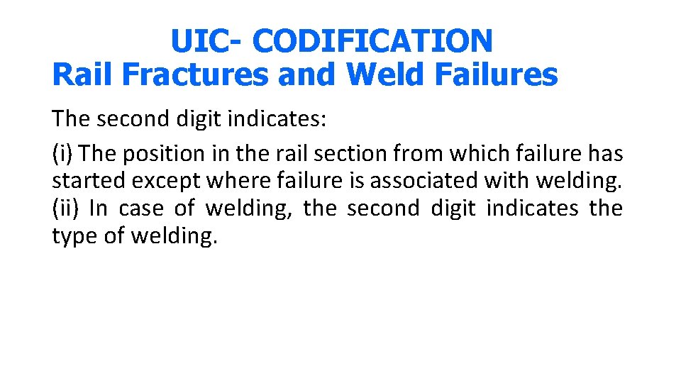 UIC- CODIFICATION Rail Fractures and Weld Failures The second digit indicates: (i) The position
