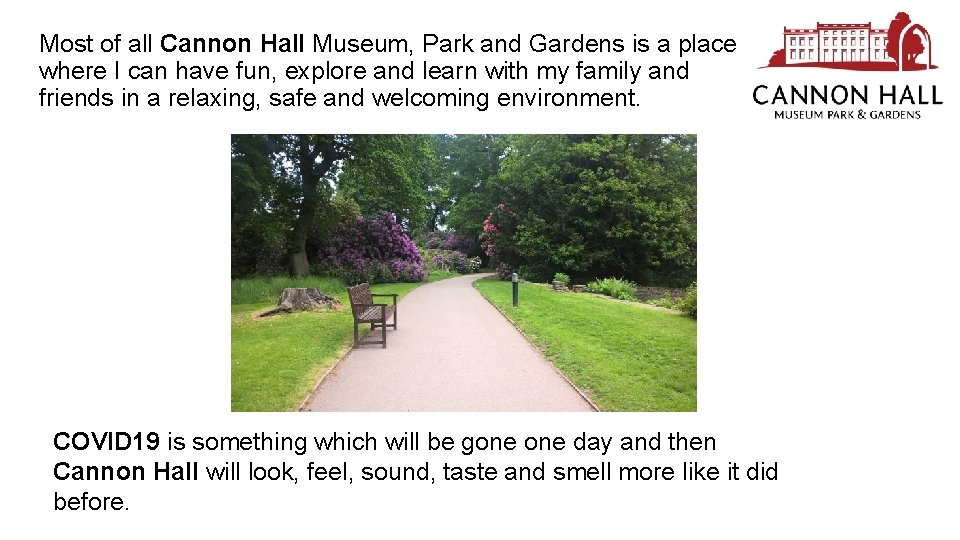 Most of all Cannon Hall Museum, Park and Gardens is a place where I