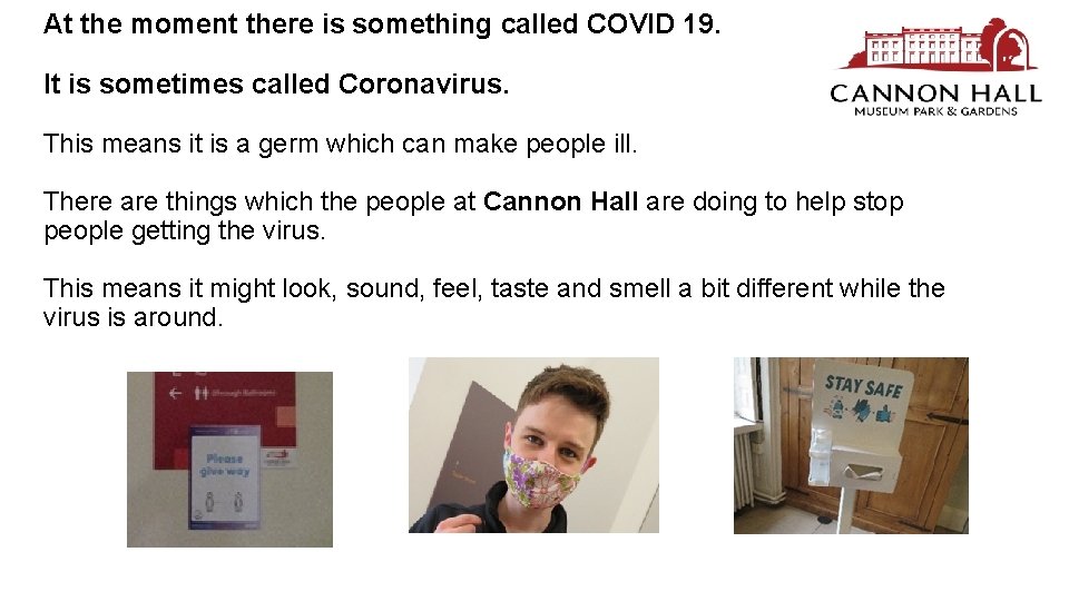 At the moment there is something called COVID 19. It is sometimes called Coronavirus.