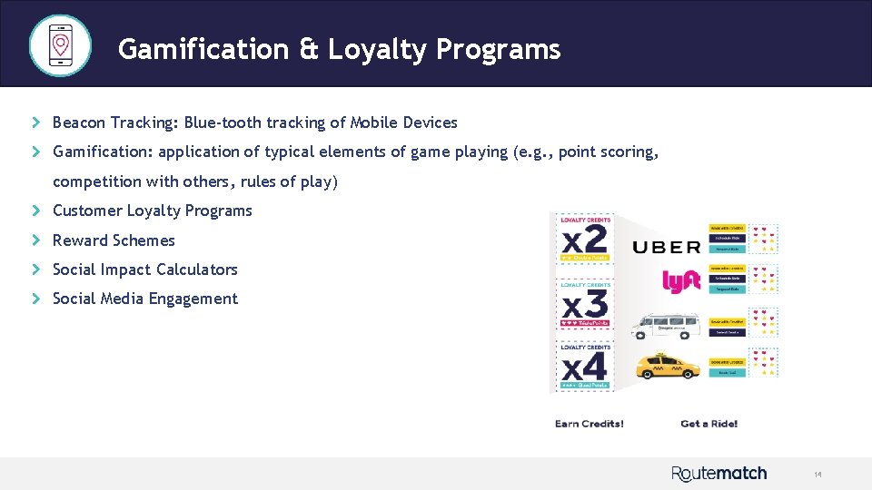 Gamification & Loyalty Programs Beacon Tracking: Blue-tooth tracking of Mobile Devices Gamification: application of