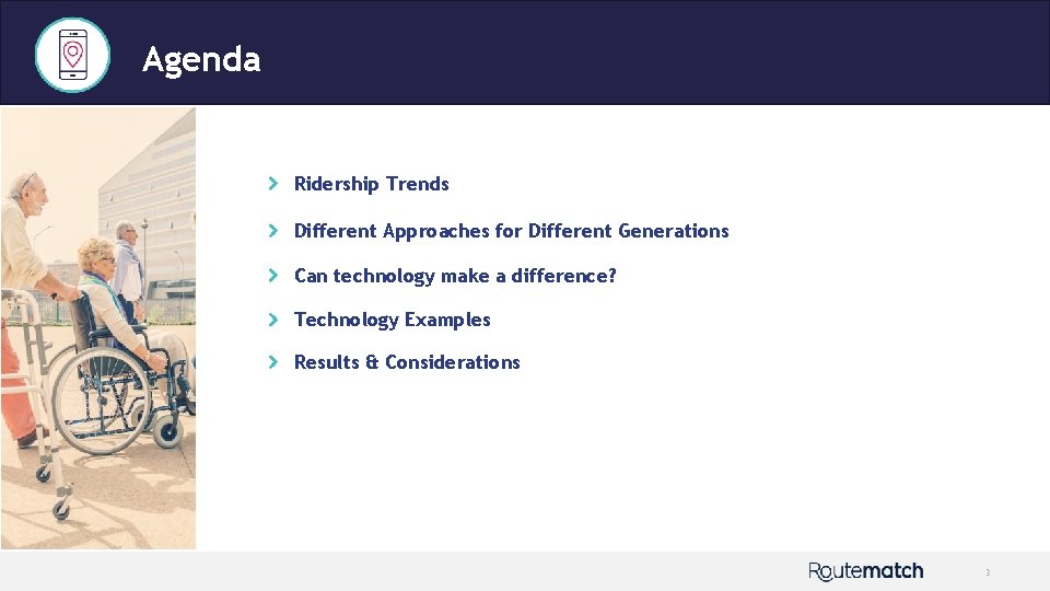 Agenda Ridership Trends Different Approaches for Different Generations Can technology make a difference? Technology