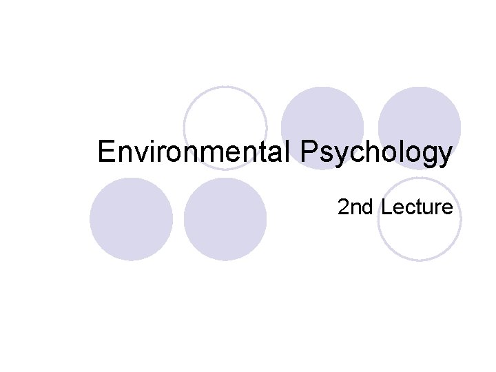 Environmental Psychology 2 nd Lecture 