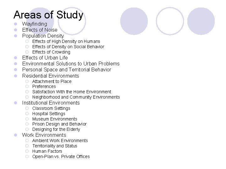 Areas of Study l Wayfinding l Effects of Noise l Population Density ¡ Effects