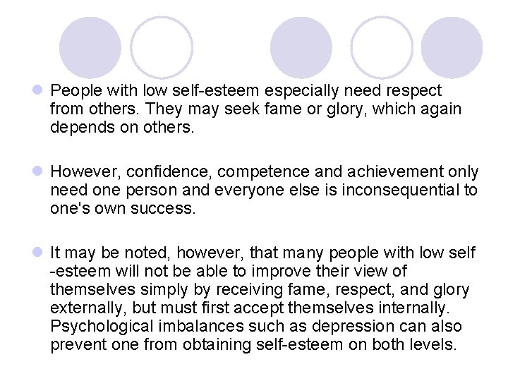 l People with low self-esteem especially need respect from others. They may seek fame