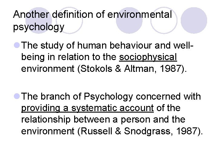 Another definition of environmental psychology l The study of human behaviour and wellbeing in