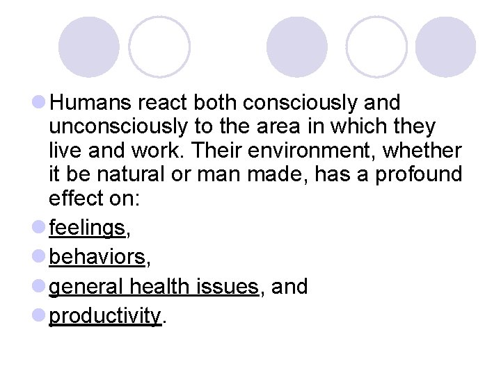 l Humans react both consciously and unconsciously to the area in which they live