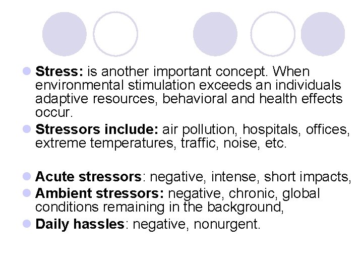 l Stress: is another important concept. When environmental stimulation exceeds an individuals adaptive resources,