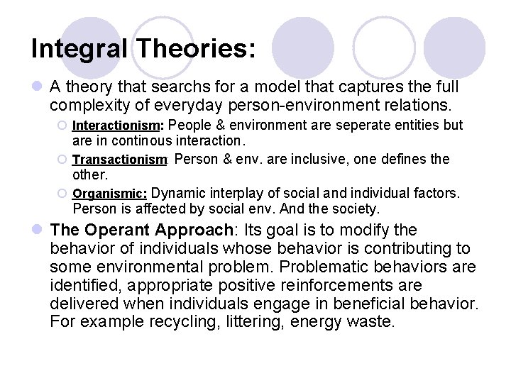 Integral Theories: l A theory that searchs for a model that captures the full