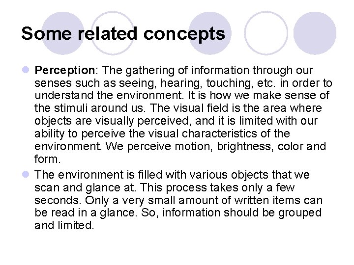 Some related concepts l Perception: The gathering of information through our senses such as