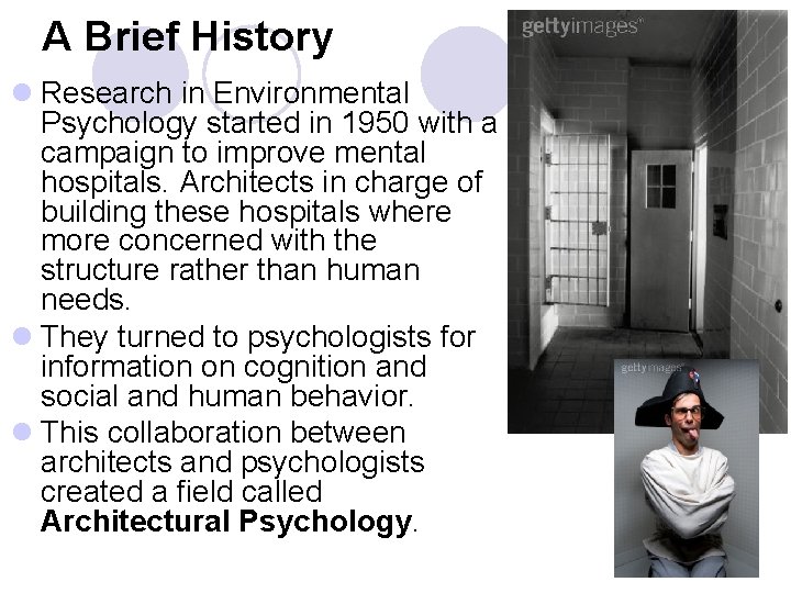 A Brief History l Research in Environmental Psychology started in 1950 with a campaign
