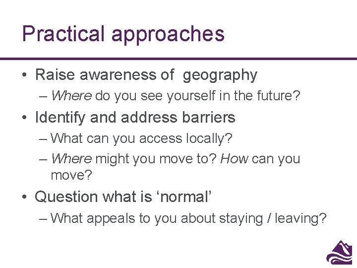 Practical approaches • Raise awareness of geography – Where do you see yourself in Practical approaches • Raise awareness of geography – Where do you see yourself in