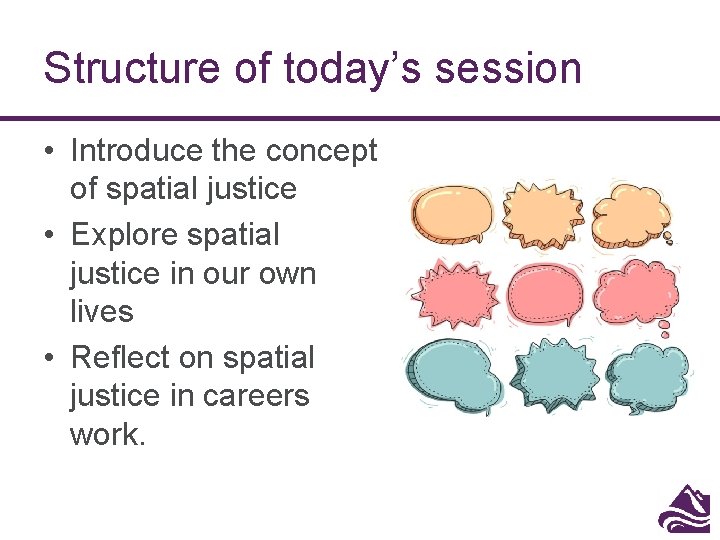 Structure of today’s session • Introduce the concept of spatial justice • Explore spatial Structure of today’s session • Introduce the concept of spatial justice • Explore spatial