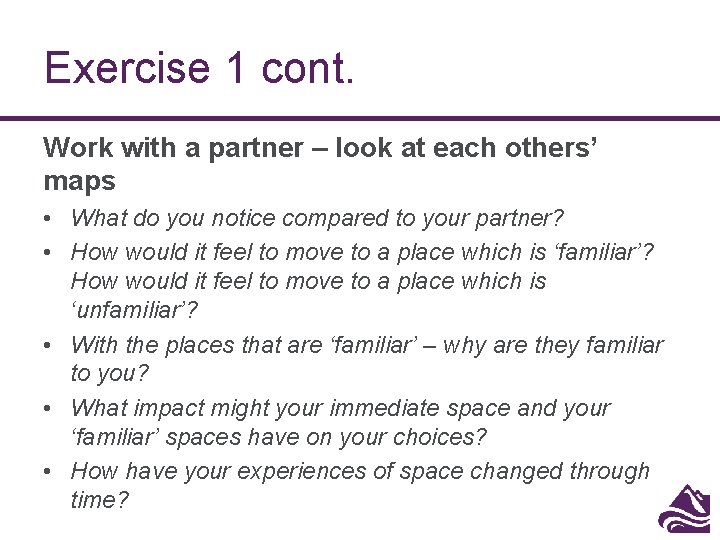 Exercise 1 cont. Work with a partner – look at each others’ maps • Exercise 1 cont. Work with a partner – look at each others’ maps •