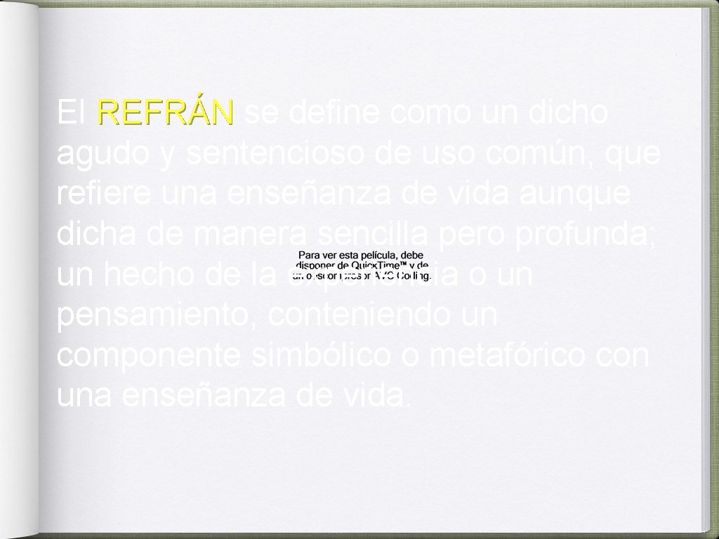 El REFRÁN se define como un dicho agudo y sentencioso de uso común, que