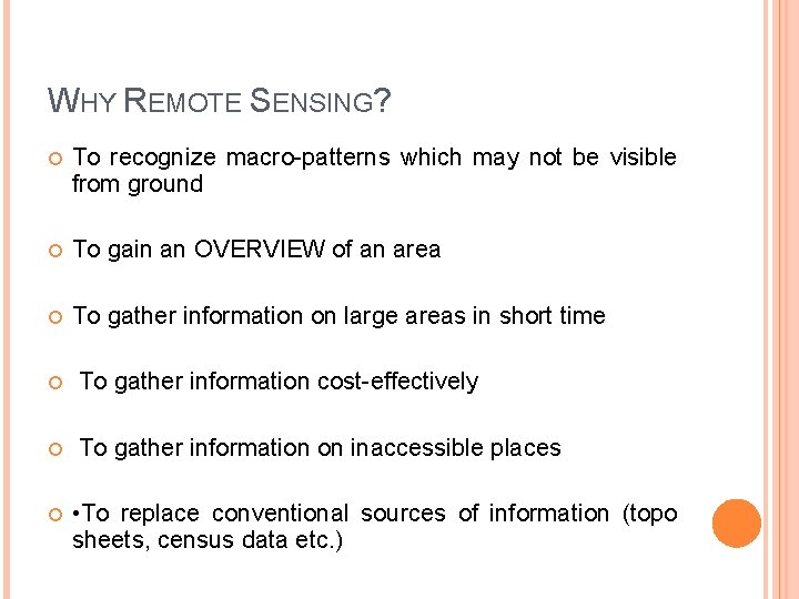 WHY REMOTE SENSING? To recognize macro-patterns which may not be visible from ground To