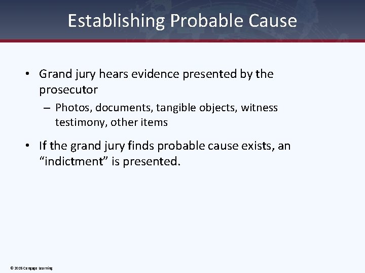 Establishing Probable Cause • Grand jury hears evidence presented by the prosecutor – Photos,