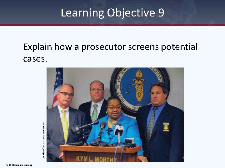 Learning Objective 9 AP Photo/Detroit News, Steve Perez Explain how a prosecutor screens potential