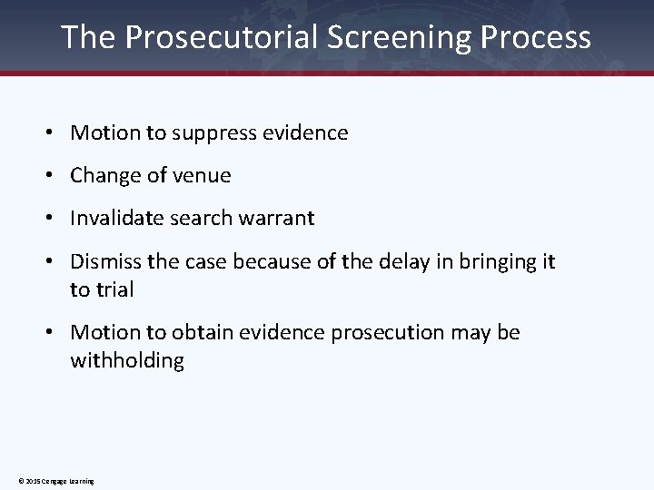 The Prosecutorial Screening Process • Motion to suppress evidence • Change of venue •