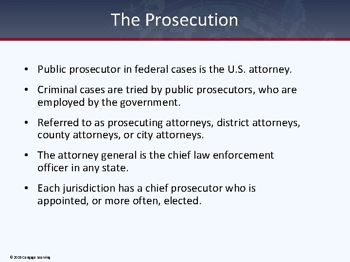 The Prosecution • Public prosecutor in federal cases is the U. S. attorney. •